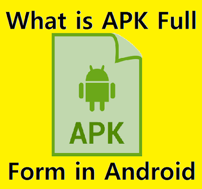 What is APK Full Form in Android