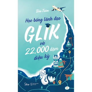 Học Bổng Lãnh Đạo Glik Và 22.000 Dặm Diệu Kỳ ebook PDF EPUB AWZ3 PRC MOBI