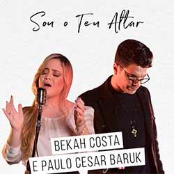 Baixar Música Gospel Sou o Teu Altar - Bekah Costa feat. Paulo Cesar Baruk Mp3