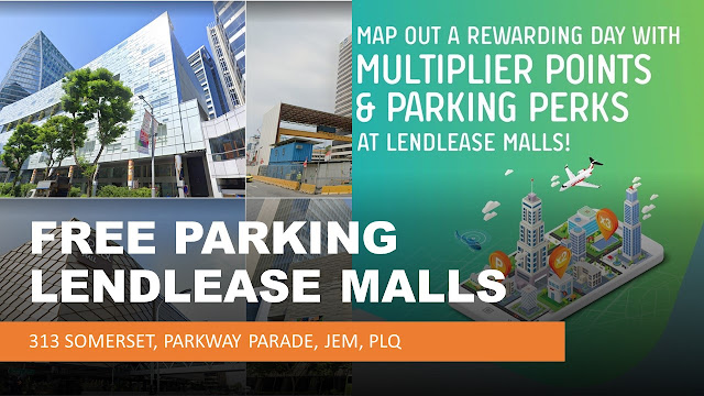 Free Parking @ Lendlease Malls : Parkway Parade, 313 Somerset, Jem and PLQ