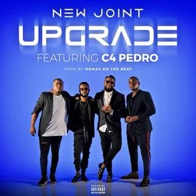 New Joint Feat. C4 Pedro - Upgrade