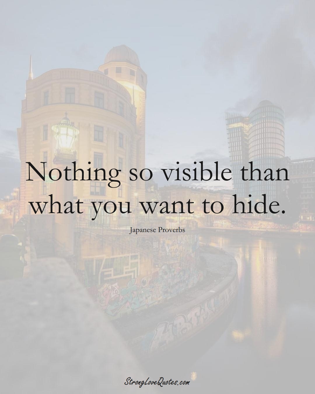 Nothing so visible than what you want to hide. (Japanese Sayings);  #AsianSayings
