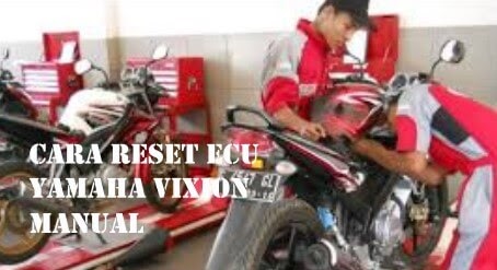 Cara Reset Ecu Motor Yamaha Vixion Old Manual Antonkevas