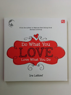 Do What You Love, Love What You Do by Ira Lathief