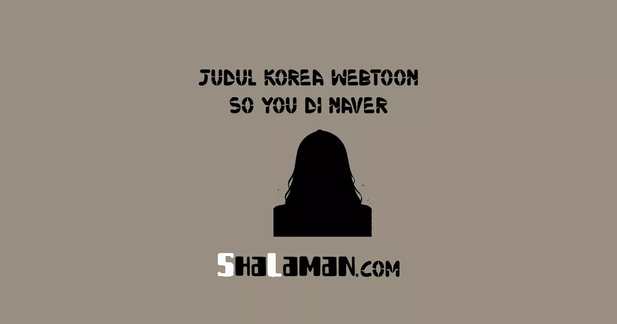 Judul Korea toon So You di Naver ShaLaman