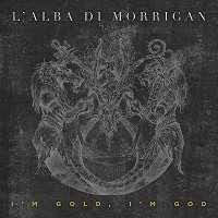 pochette L'ALBA DI MORRIGAN i'm gold, i'm god 2021