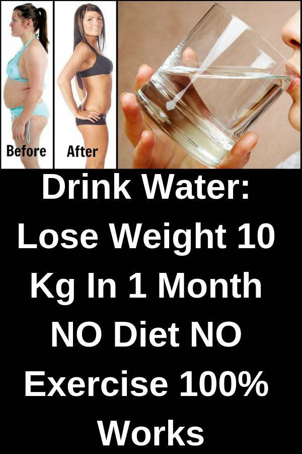 Heatlh is happy: Drink Water: Lose Weight 10 Kg In 1 Month NO Diet NO