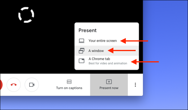 اختر مشاركة الشاشة أو النافذة أو علامة تبويب Chrome في Google Meet