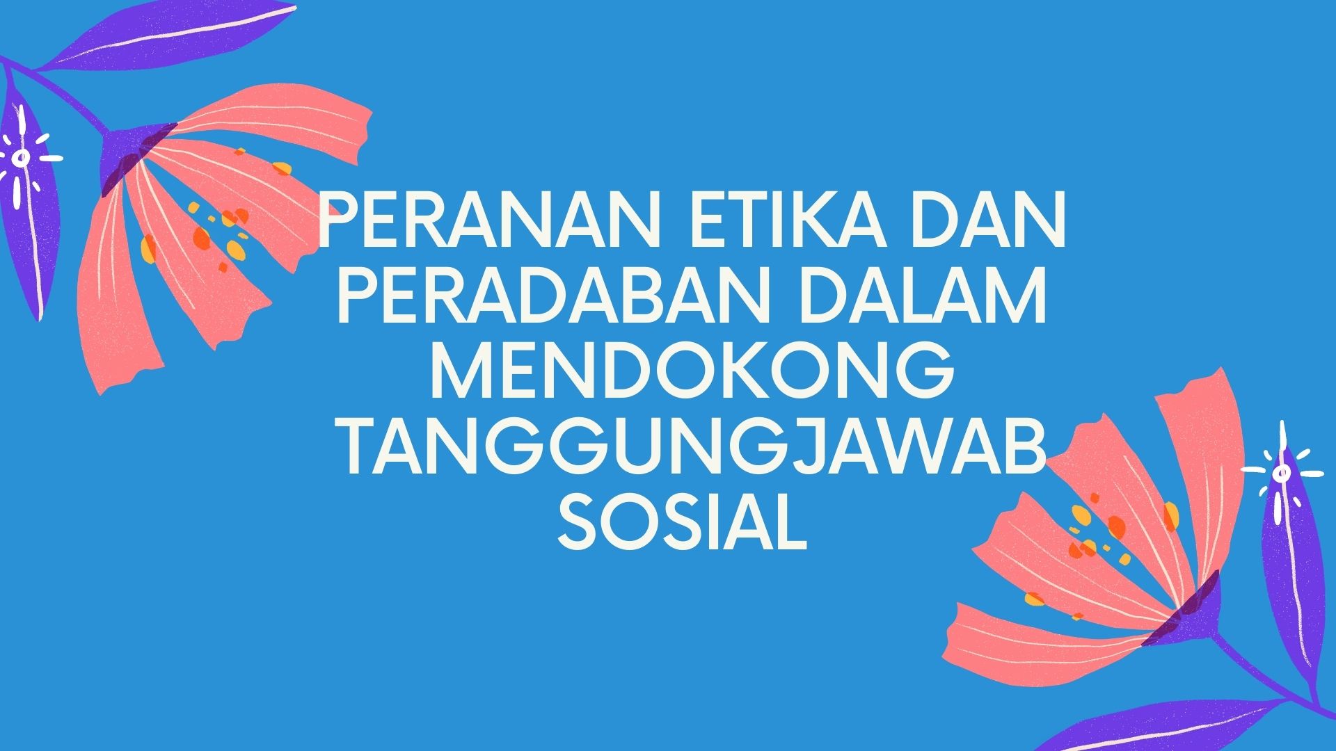 BAB 8 : PERANAN ETIKA DAN PERADABAN MENDOKONG TANGGUNGJAWAB SOSIAL DI ...