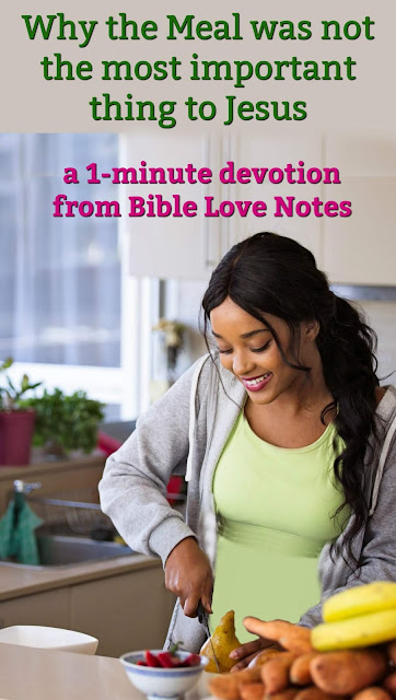 Jesus made it very clear in this passage of Scripture that He wasn't interested in fancy meals as much as in this one "necessary" thing. This 1-minute devotion explains. #BibleLoveNotes #Bible