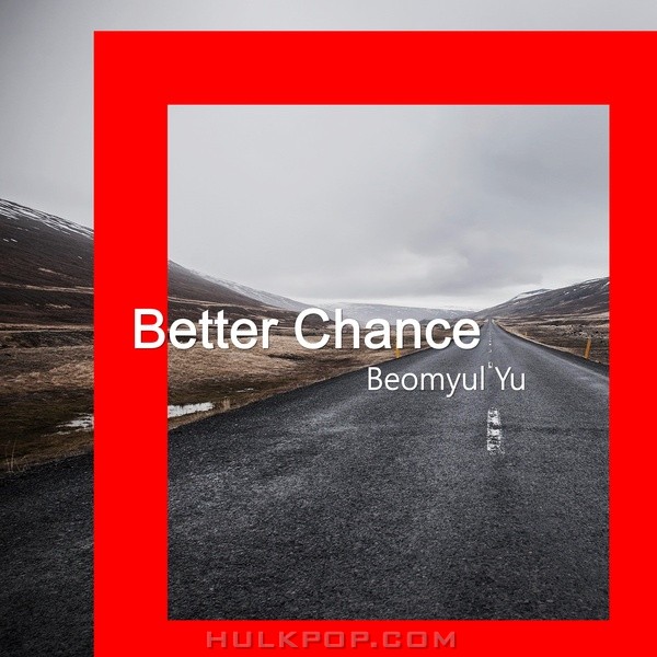 Beomyul Yu – Better Chance – Single