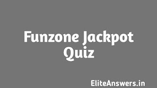 amazon conducting various quizzes for their users. this is the one quiz and here is the correct answer for amazon funzone jackpot quiz.