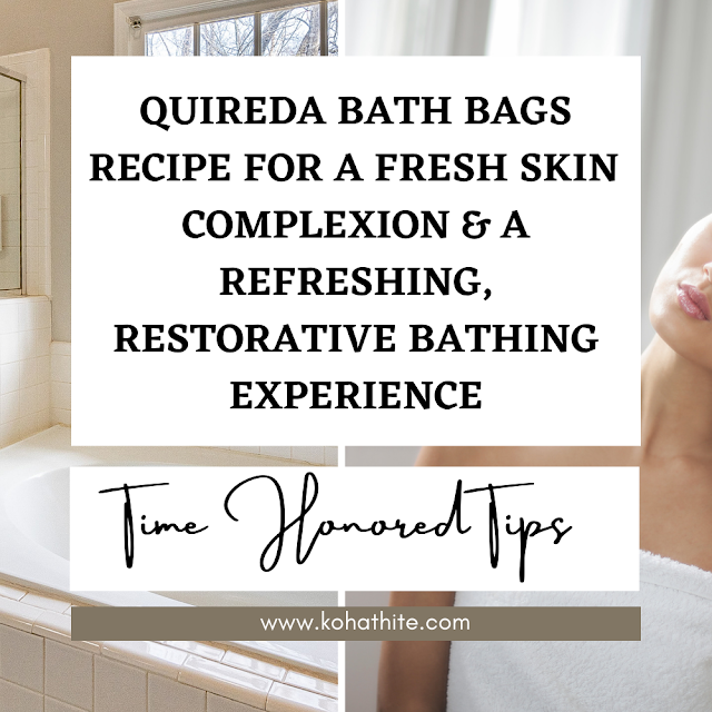 Quireda Bath Bags Recipe For A Fresh Skin Complexion And A Refreshing, Restorative Bathing Experience | Time Honored Tips