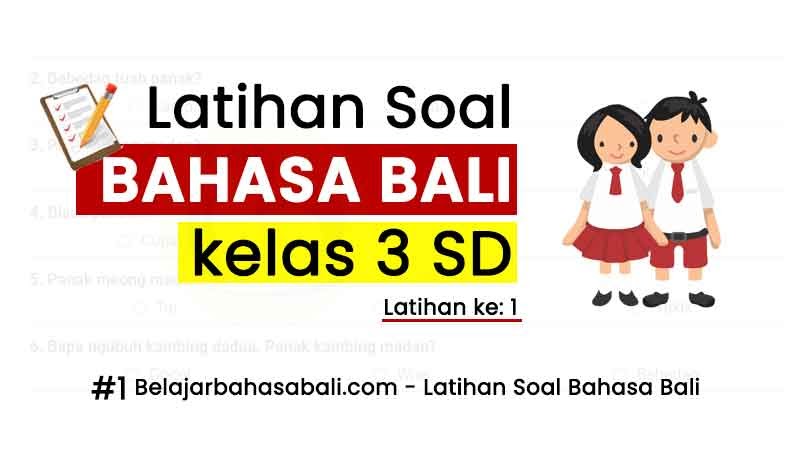 Latihan Soal Bahasa Bali kelas 3 SD latihan 1 Bank Soal Latihan Soal Bahasa Bali kelas 3 SD latihan 1 Bank Soal