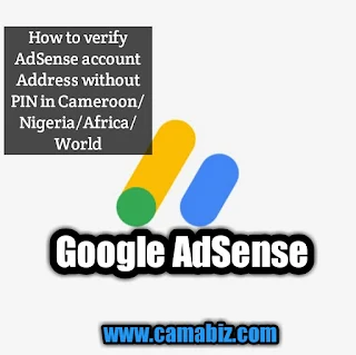 HOW TO VERIFY ADSENSE ADRESSS WITHOUT PIN IN CAMEROON/NIGERIA/AFRICA