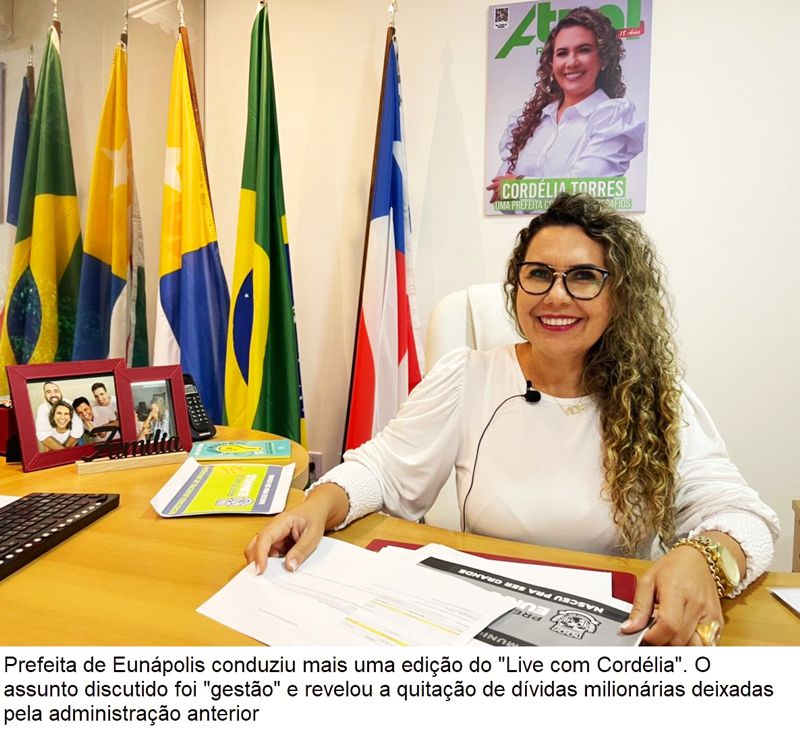 “Live Com Cordélia” revela quitação de dívidas milionárias deixadas pela gestão anterior em Eunápolis