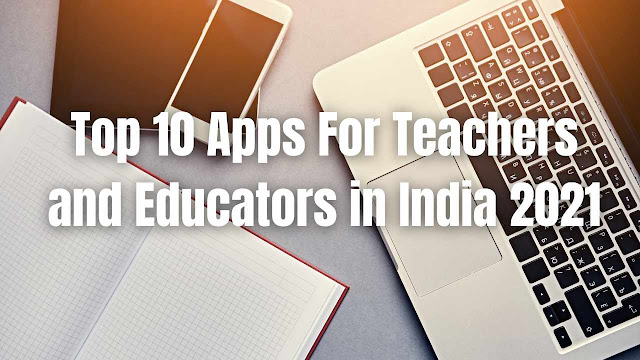 Top 10 Apps For Teachers and Educators in India 2020