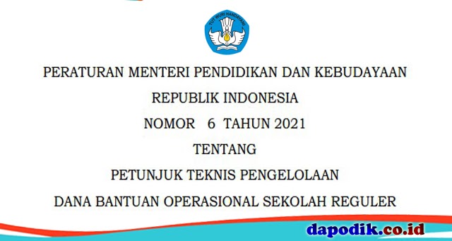 Permendikbud No 6 Tahun 2021 Tentang Petunjuk Teknis Juknis Bantuan Operasional Sekolah Bos Reguler Tp 2021 2022 Dapodik Co Id
