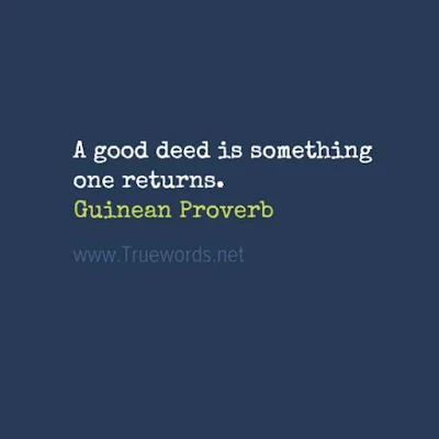 A good deed is something one returns. 