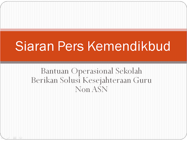 Siaran Pers Kemendikbud: BOS Berikan Solusi Kesejahteraan Guru Non ASN