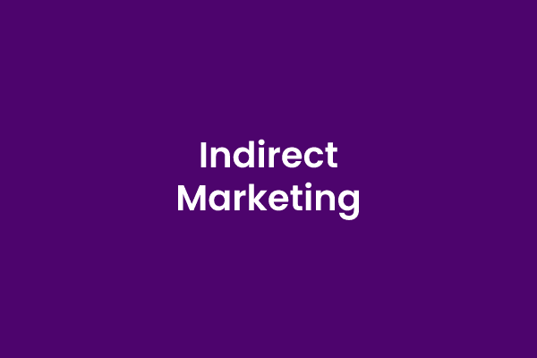 Pengertian Indirect Marketing, Jenis Indirect Marketing, Tujuan Indirect Marketing, Manfaat Indirect Marketing