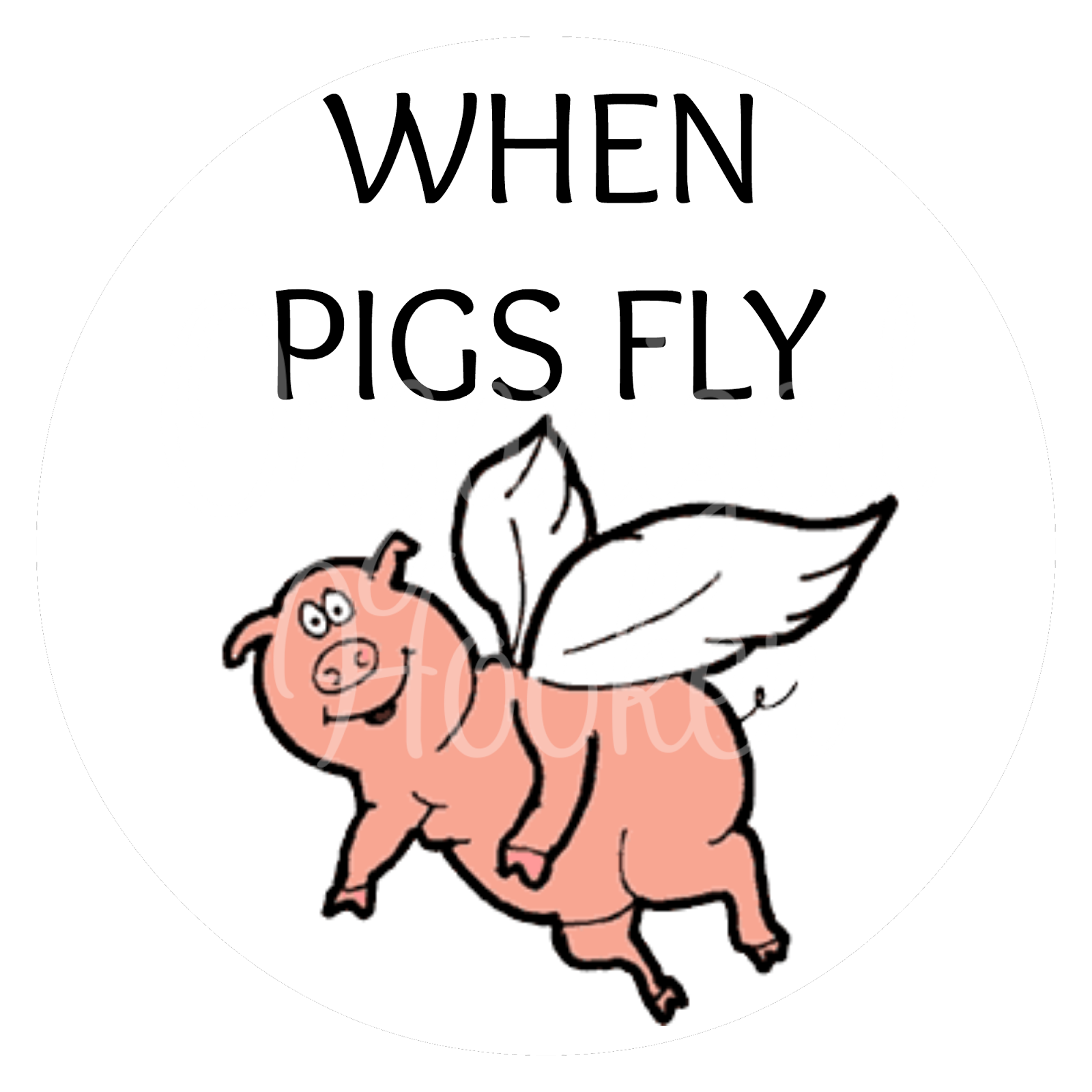 Fly как переводится на русский. When Pigs Fly. When Pigs Fly idiom. When Pigs can Fly. When Pigs Fly рисунок.