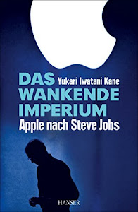 Das wankende Imperium: Apple nach Steve Jobs