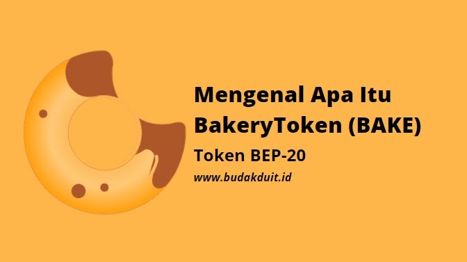 Mengenal Apa Itu Bakerytoken Bake Cryptocurrency Budak Duit Indonesia Mengenal Apa Itu Bakerytoken Bake Cryptocurrency Budak Duit Indonesia