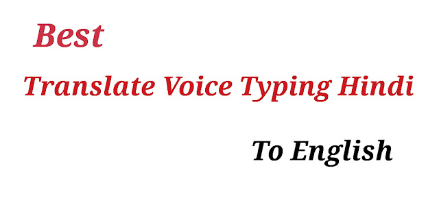 Best Translate Voice Typing Hindi To English