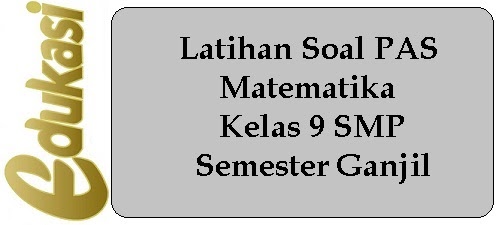 Latihan Soal Pas Matematika Kelas 9 Smp Semester Ganjil Website Edukasi
