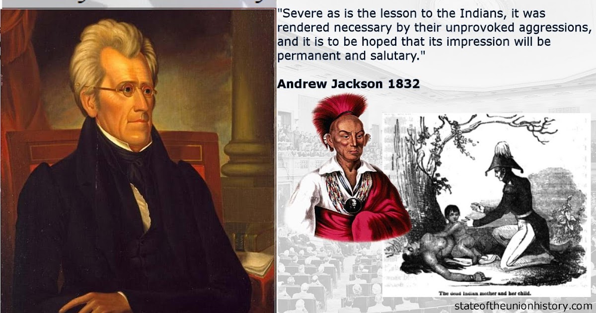 State of the Union History 1832 Andrew Jackson Bad Axe Massacre and the Black Hawk War