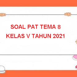 Soal PAT Kelas 5 Tema 8 - Kelas 5 SD Kota Tegal