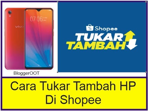 Cara Tukar Tambah Hp Di Shopee Bloggeroot