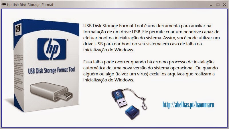 USB Disk Storage Format Tool é uma ferramenta para auxiliar na formatação de um drive USB. Ele permite
criar um pendrive capaz de efetuar boot na inicialização do sistema. Assim, você pode utilizar um drive USB para dar boot no seu sistema em caso de falha na
inicialização do Windows.
