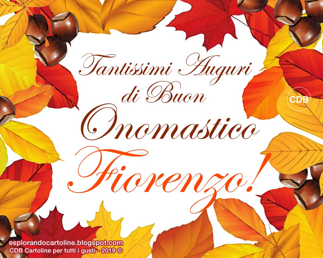 Cdb Cartoline Per Tutti I Gusti Tantissimi Auguri Di Buon Onomastico Fiorenza Auguri Anche Per Fiorenzo Cartolina Immagine Di Cornice Autunnale Con Foglie E Nocciole Da Scaricare Gratis