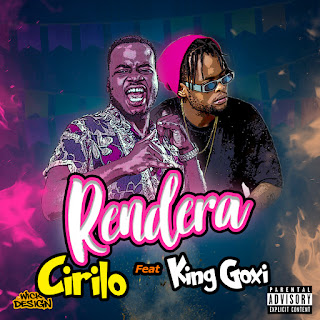 Cirilo Feat. King Goxi — Rendera (2019) | DOWNLOAD