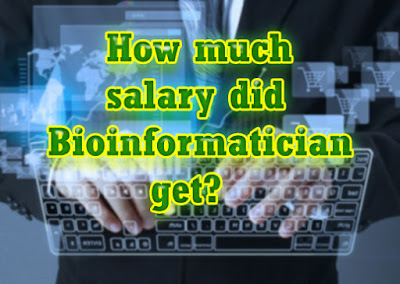How much salary did Bioinformatician get?