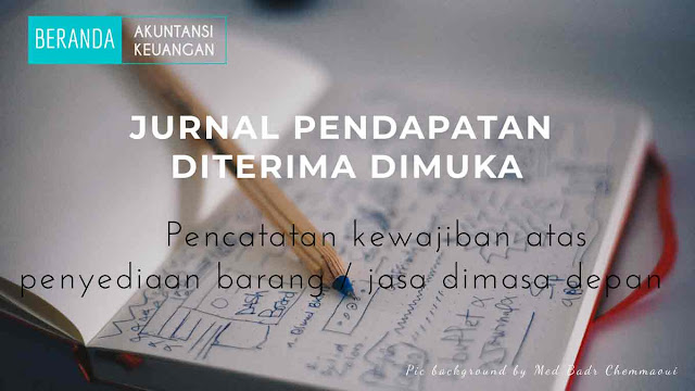 Jurnal pendapatan diterima dimuka jurnal pendapatan diterima dimuka