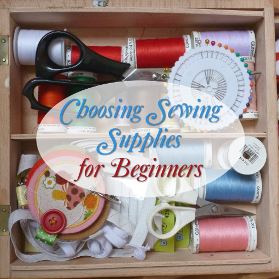 Basic Sewing Supplies for Beginners Guide to Items Needed