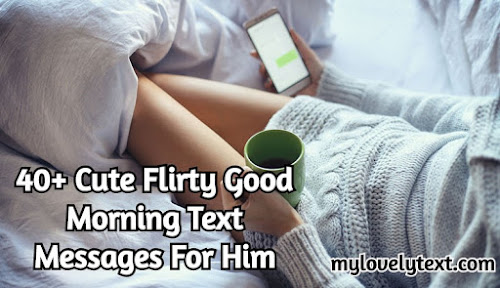 flirty good morning texts for him flirty good morning texts for him