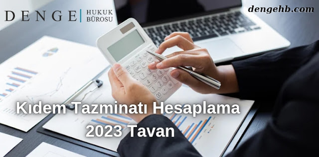 Kıdem Tazminatı Hesaplama 2023 Tavan - Denge HB