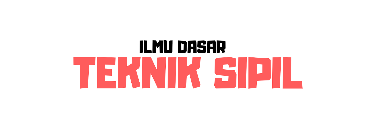 Ilmu Dasar Teknik Sipil