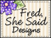 Fred She Said Designs