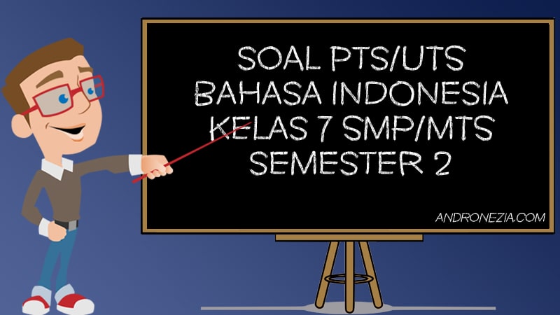 Soal Uts Pts Bahasa Indonesia Kelas 7 Semester 2 Tahun 2021 Andronezia