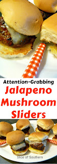 SPICE UP your Sliders!  Try my Attention-Grabbing Jalapeno Mushroom Sliders this Memorial Day!  Slice of Southern