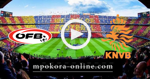 مشاهدة مباراة هولندا والنمسا بث مباشر كورة اون لاين 17-06-2021 يورو 2020