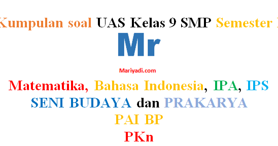 Soal Uas Pai Kelas 9 Semester 1 Kurikulum 2013 Revisi 2018 Mariyadi Com