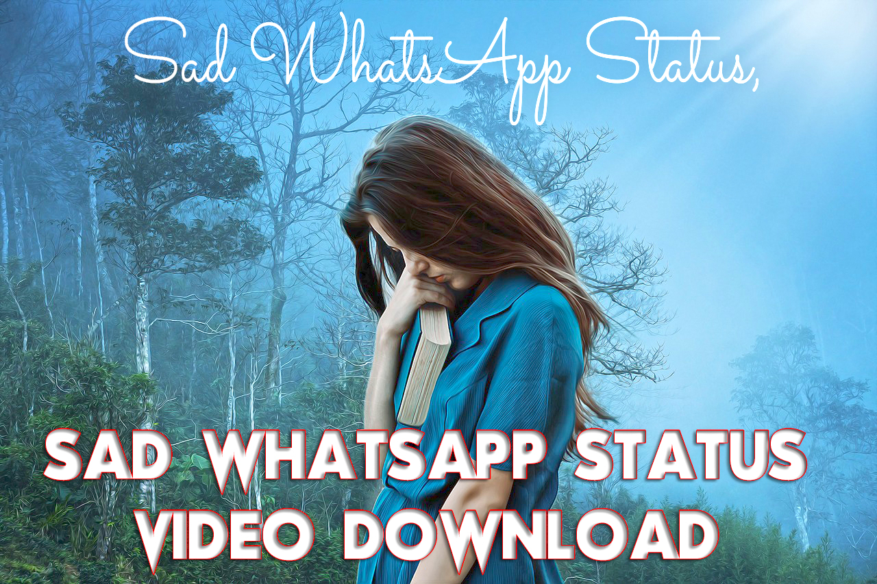 Sad whatsapp status | sad whatsapp status video download ...