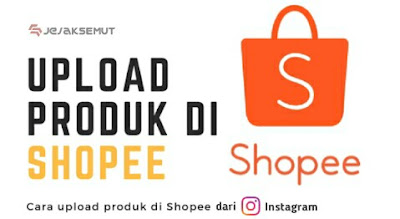 cara upload produk di shopee dari instagram