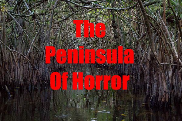 The Peninsula of Horror
